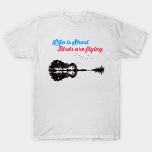 Life is Short, Birds are Flying T-Shirt